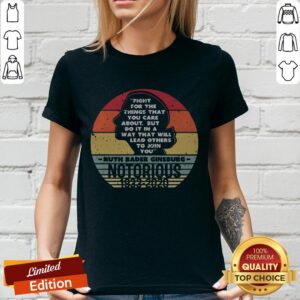 Notorious RBG 1933 2020 Fight For The Things You Care About Shirt