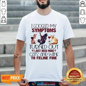 Hot Need Cats And Wine Feline Fine 3 Shirt