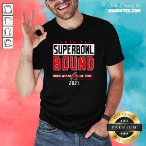 Great Tampa Bay Superbowl Bound 2021 Shirt