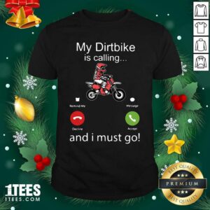 Awesome My Dirtbike Is Calling And I Must Go Shirt