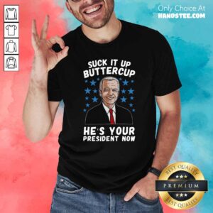 American Flag Joe Biden Suck It Up Buttercup He Is Your President Now Shirt