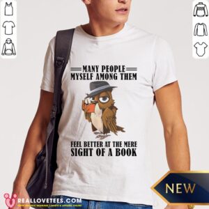 So Many People Myself Among Them Feel Better At The Mere Sight Of A Book Shirt