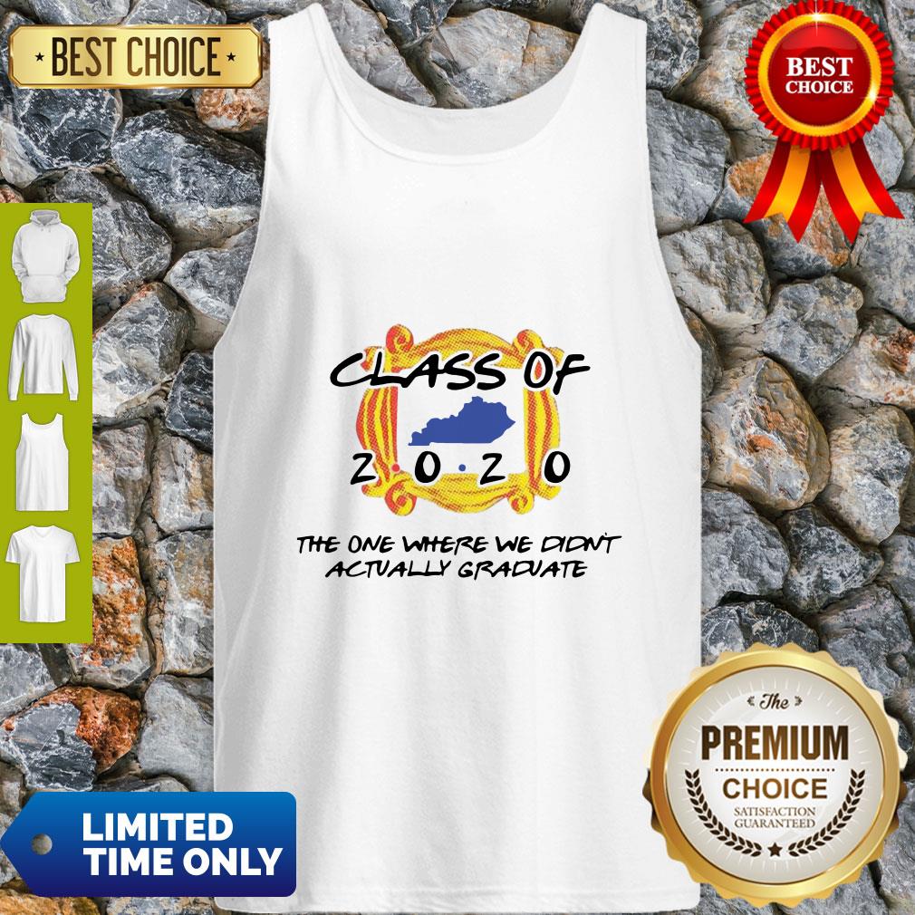 Class Of 2020 The One Where We Didn’t Actually Graduate Shirt