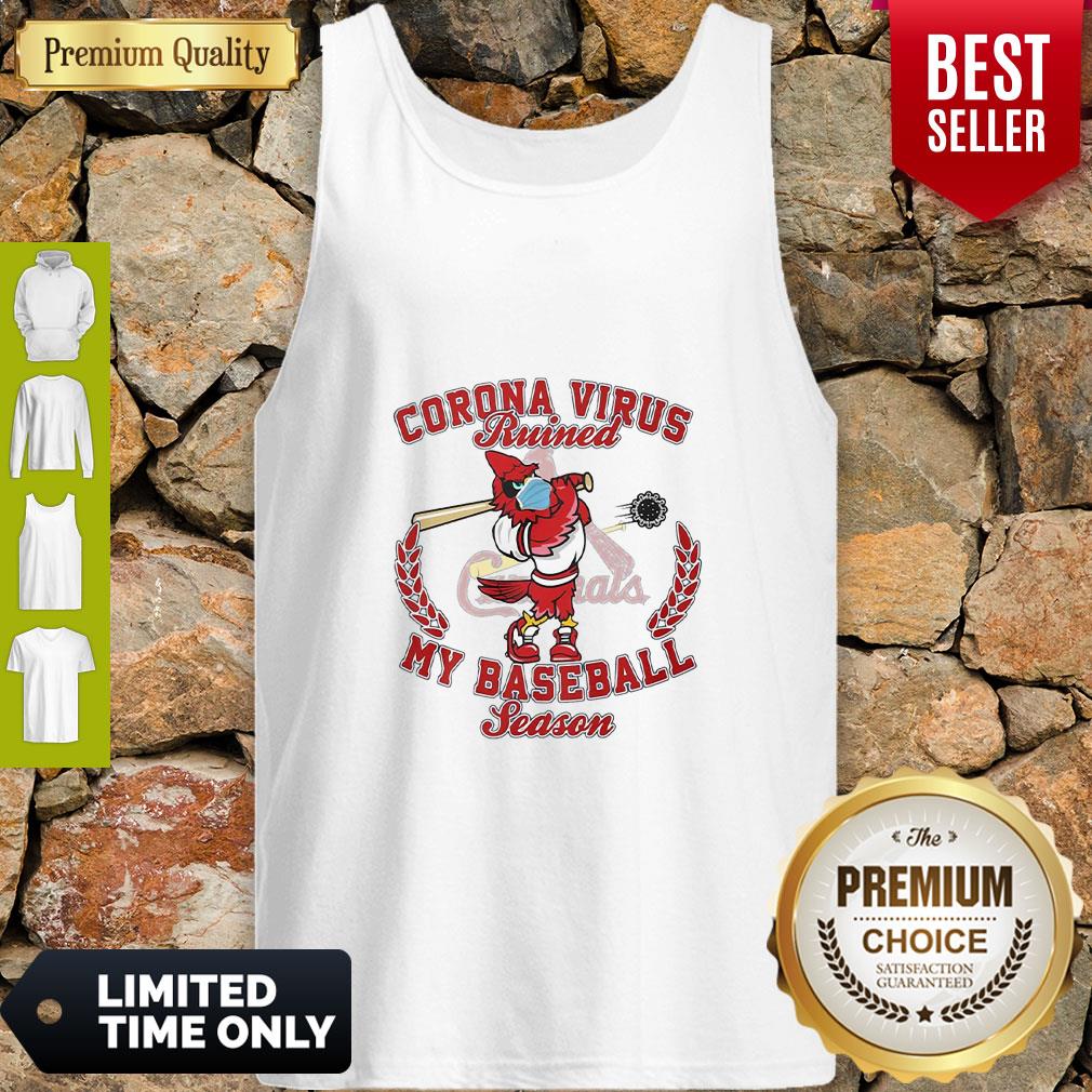 St. Louis Cardinals Corona Virus Ruined My Baseball Season Shirt