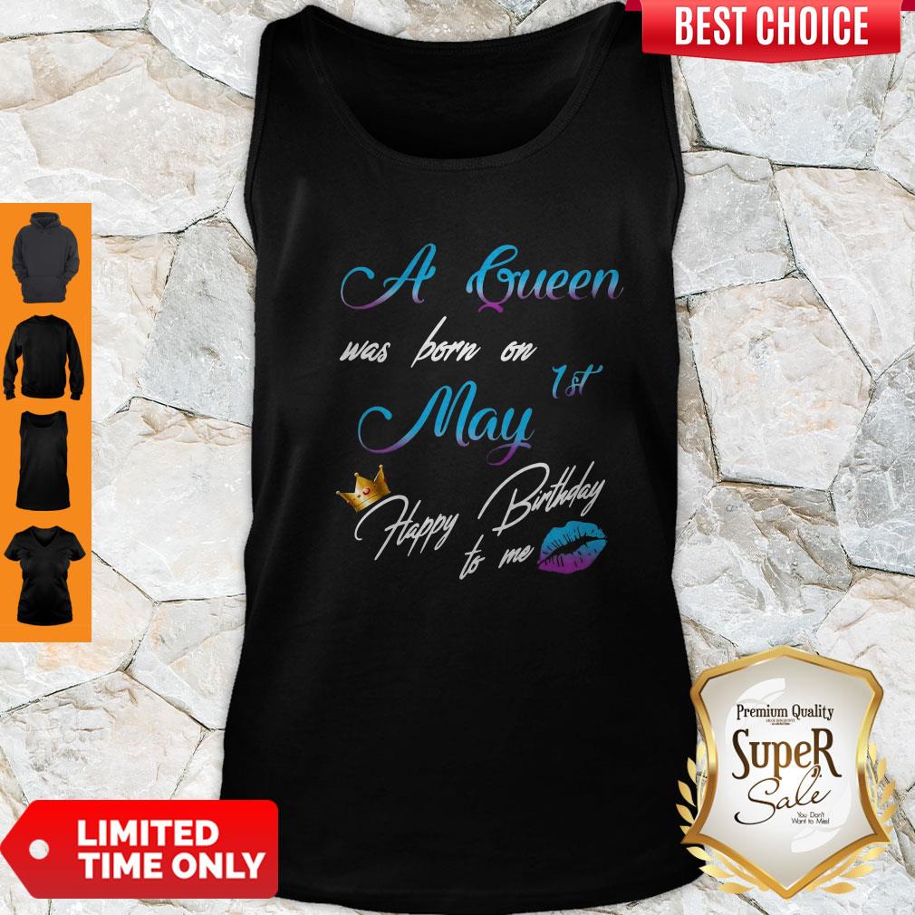 Official A Queen Was Born On 1st May Happy Birthday To Me Shirt