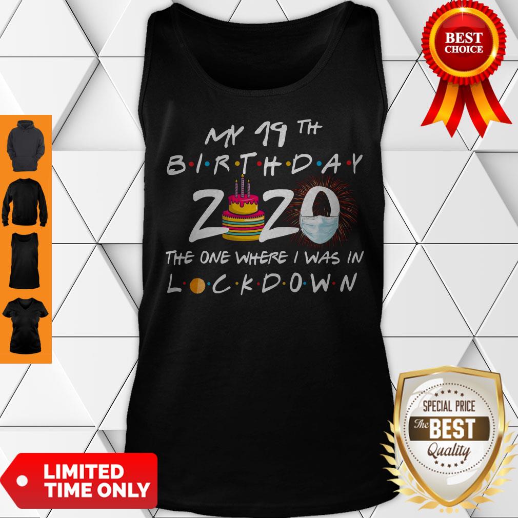 My 19th Birthday 2020 The One Where I Was In Lockdown Shirt