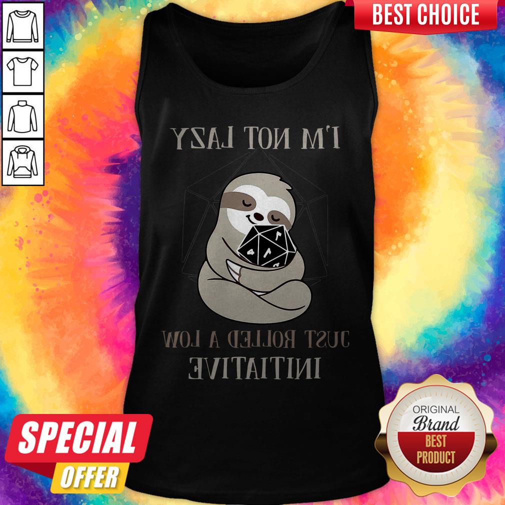 Sloth I’m Not Lazy Just Rolled A Low Initiative Shirt