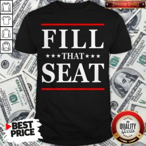 Official Fill That Seat Shirt