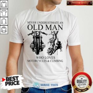 Old Man Who Loves Motorcycles And Climbing Shirt