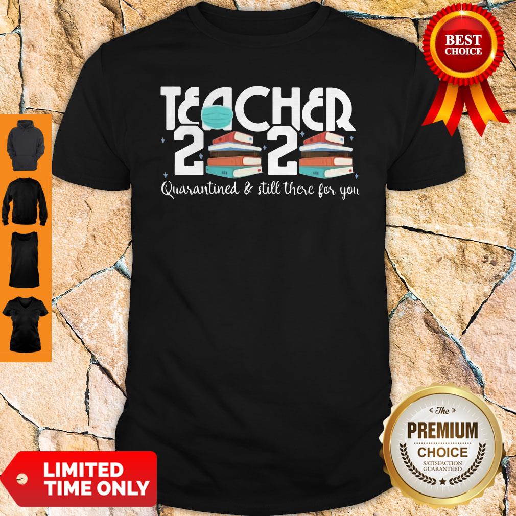 Teacher 2020 Book Quarantined And Still There For You Mask Shirt