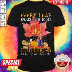 Nice Every Leaf Speaks Bliss To Me Fluttering From The Autumn Tree Hippie Shirt