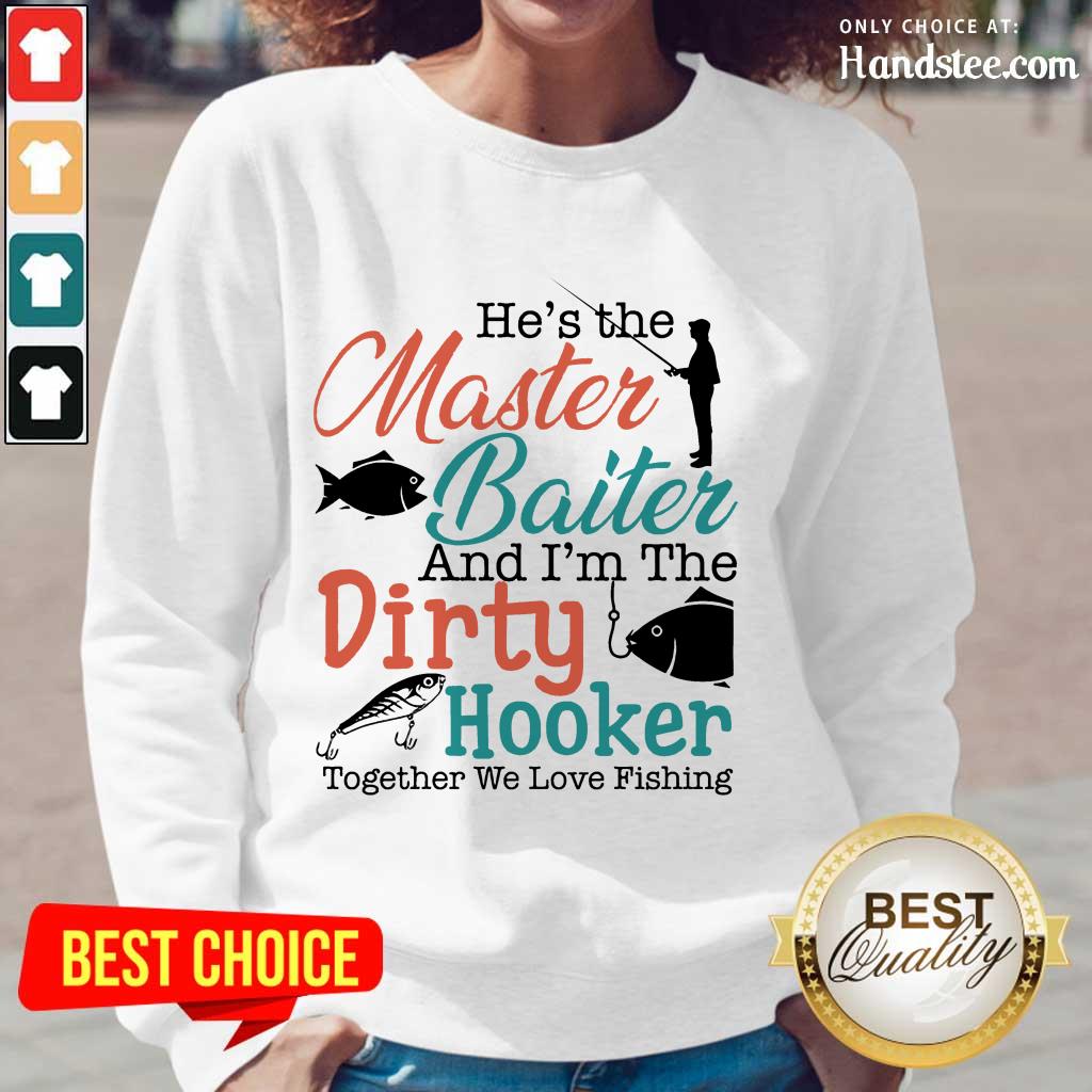 Terrific He Baiter Hooker Go Fishing Shirt