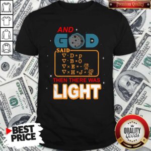 Funny And God Said Then There Was Light Shirt
