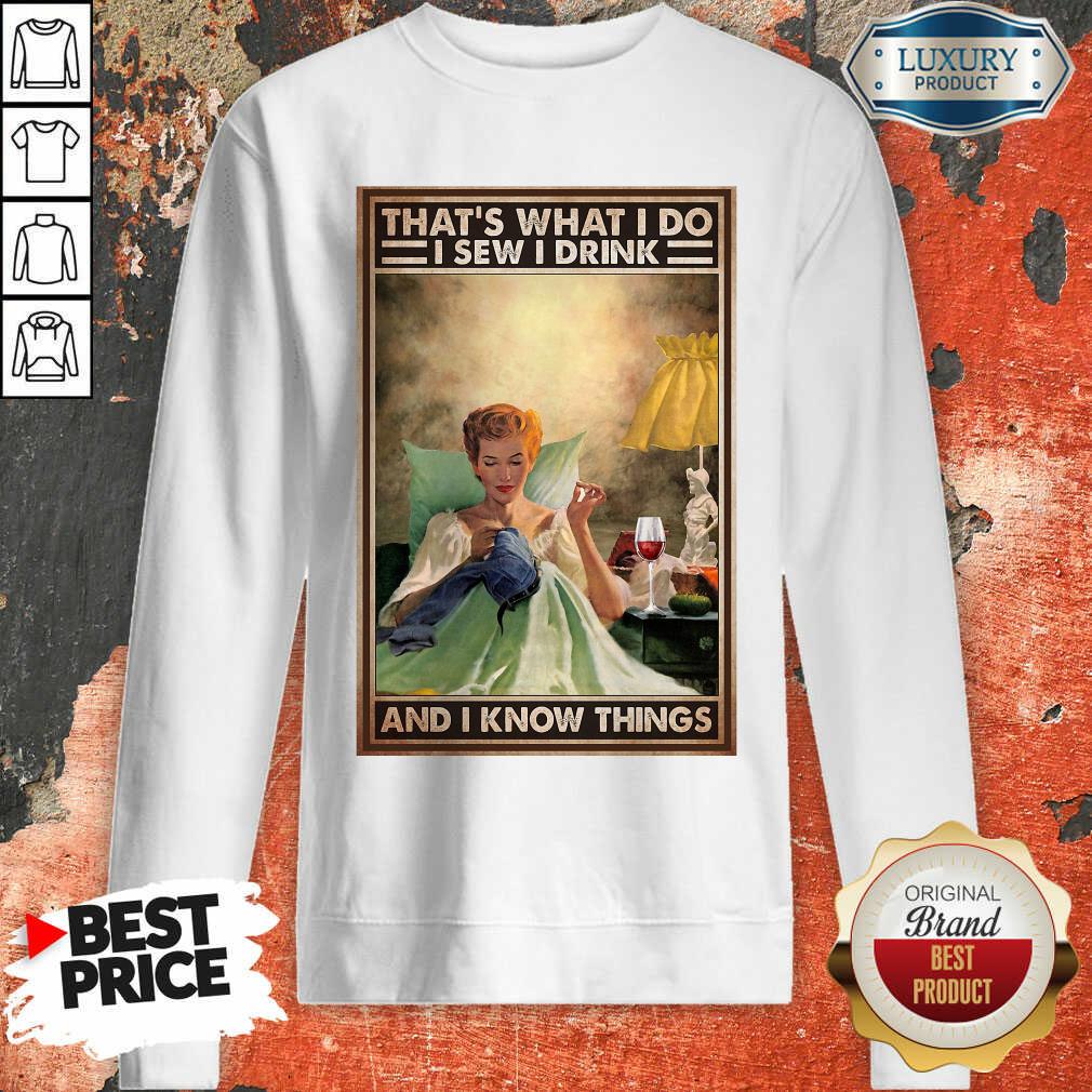 That's What I Do I Sew I Drink And I Know Things Poster Shirt