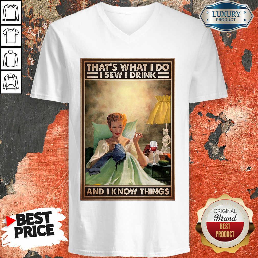 That's What I Do I Sew I Drink And I Know Things Poster Shirt
