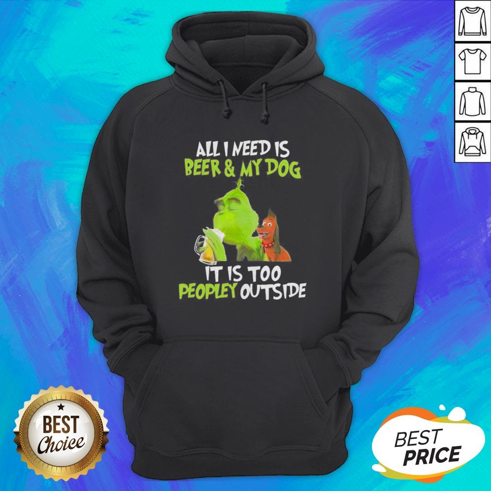 The Green All I Need Is Beer And My Dog It’s Too People Outside Shirt