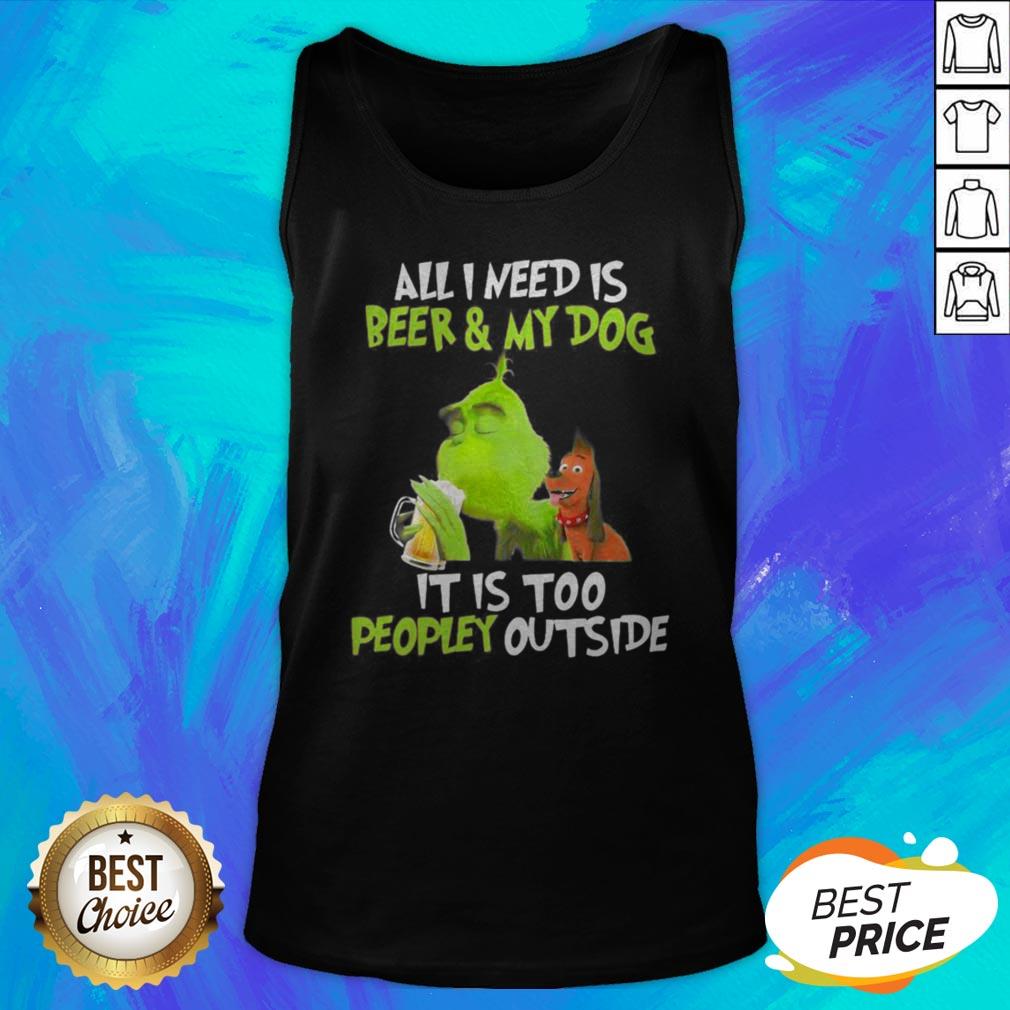 The Green All I Need Is Beer And My Dog It’s Too People Outside Shirt