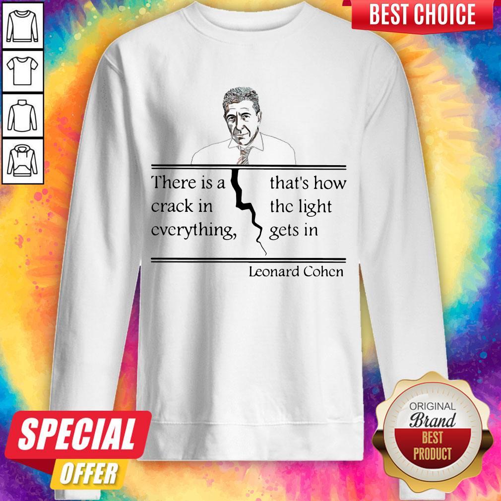 there-is-a-crack-in-everything-thats-how-the-light-gets-in-leonard-cohen-sweatshirt.jpg