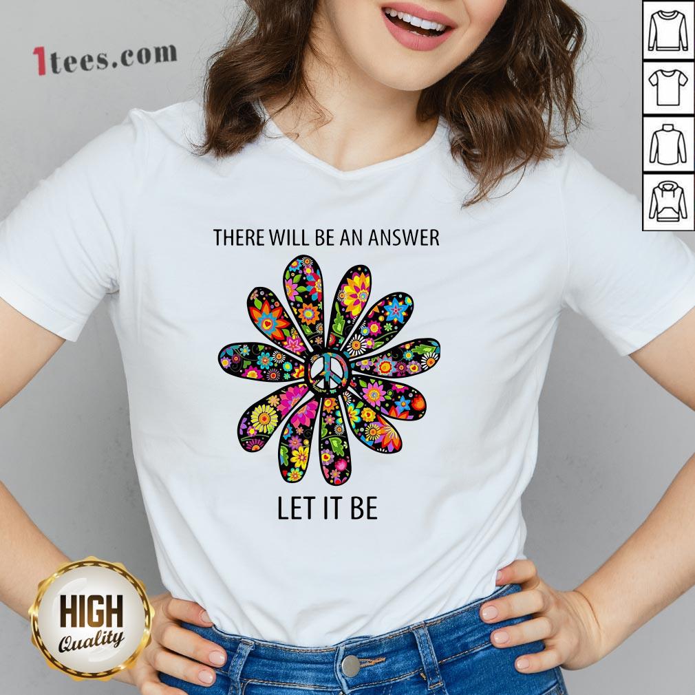There Will Be An Answer Let It Be Shirt