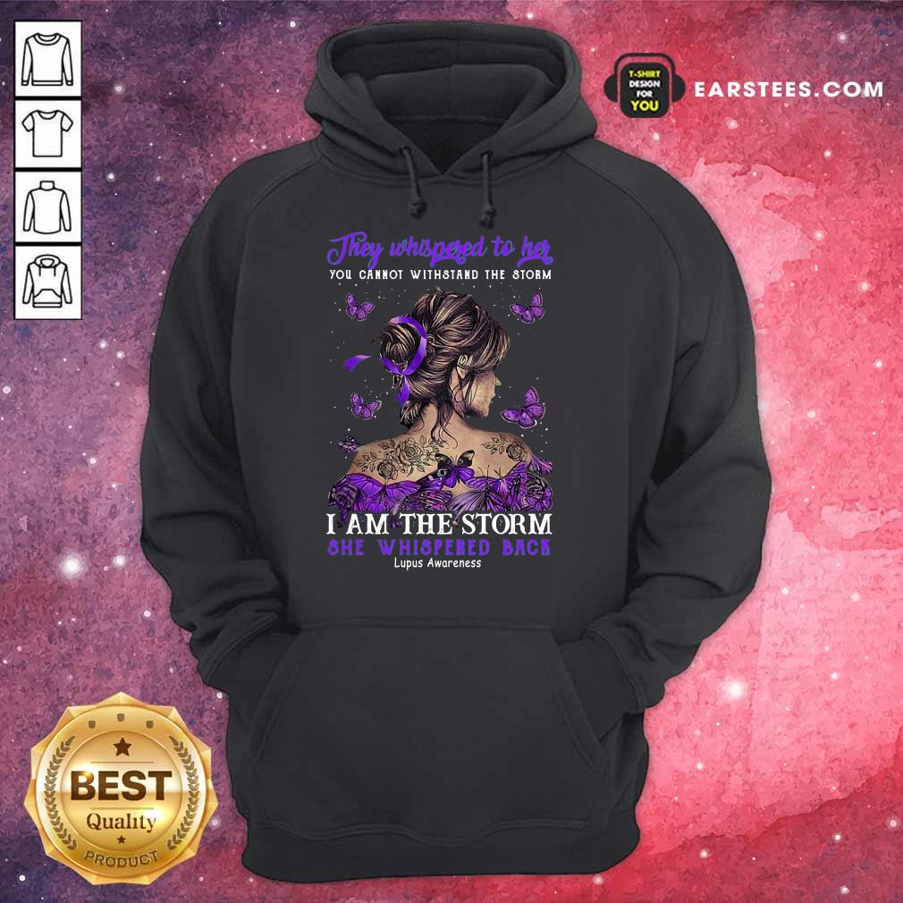 They Whispered To Her I Am The Storm She Whispered Back Shirt