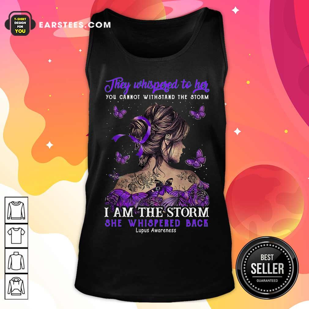 They Whispered To Her I Am The Storm She Whispered Back Shirt