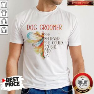 Top Dragonfly Dog Groomer She Believed She Could So She Did Shirt