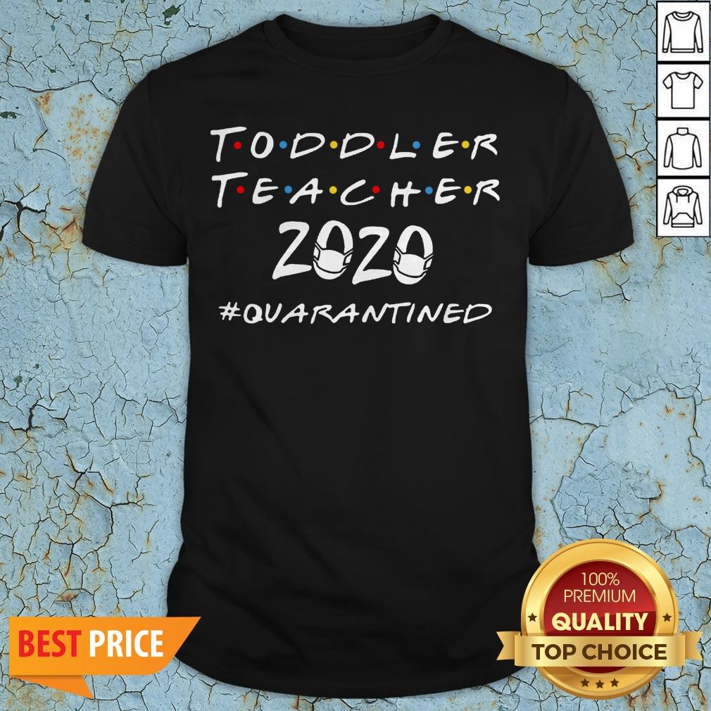 Toddler Teacher 2020 Quarantined Covid 19 Shirt
