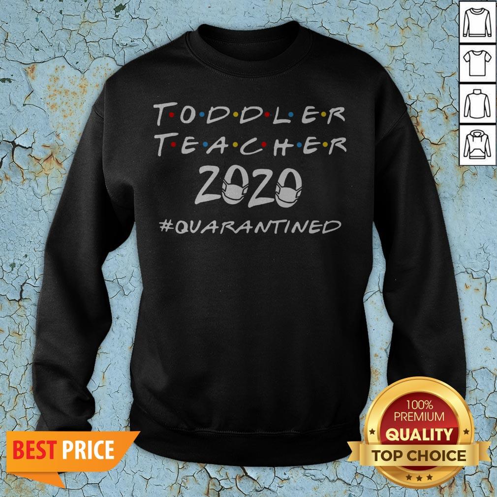 Toddler Teacher 2020 Quarantined Covid 19 Shirt