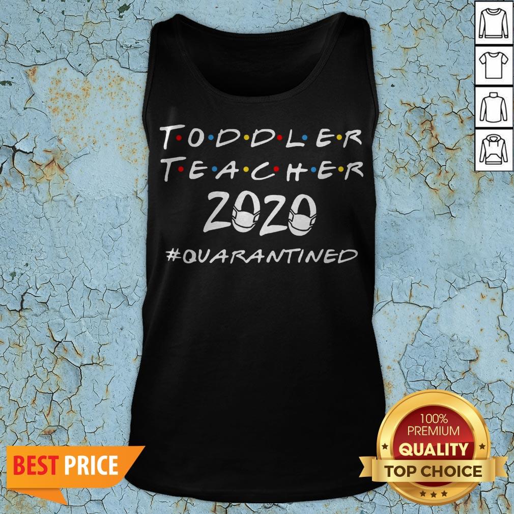 Toddler Teacher 2020 Quarantined Covid 19 Shirt