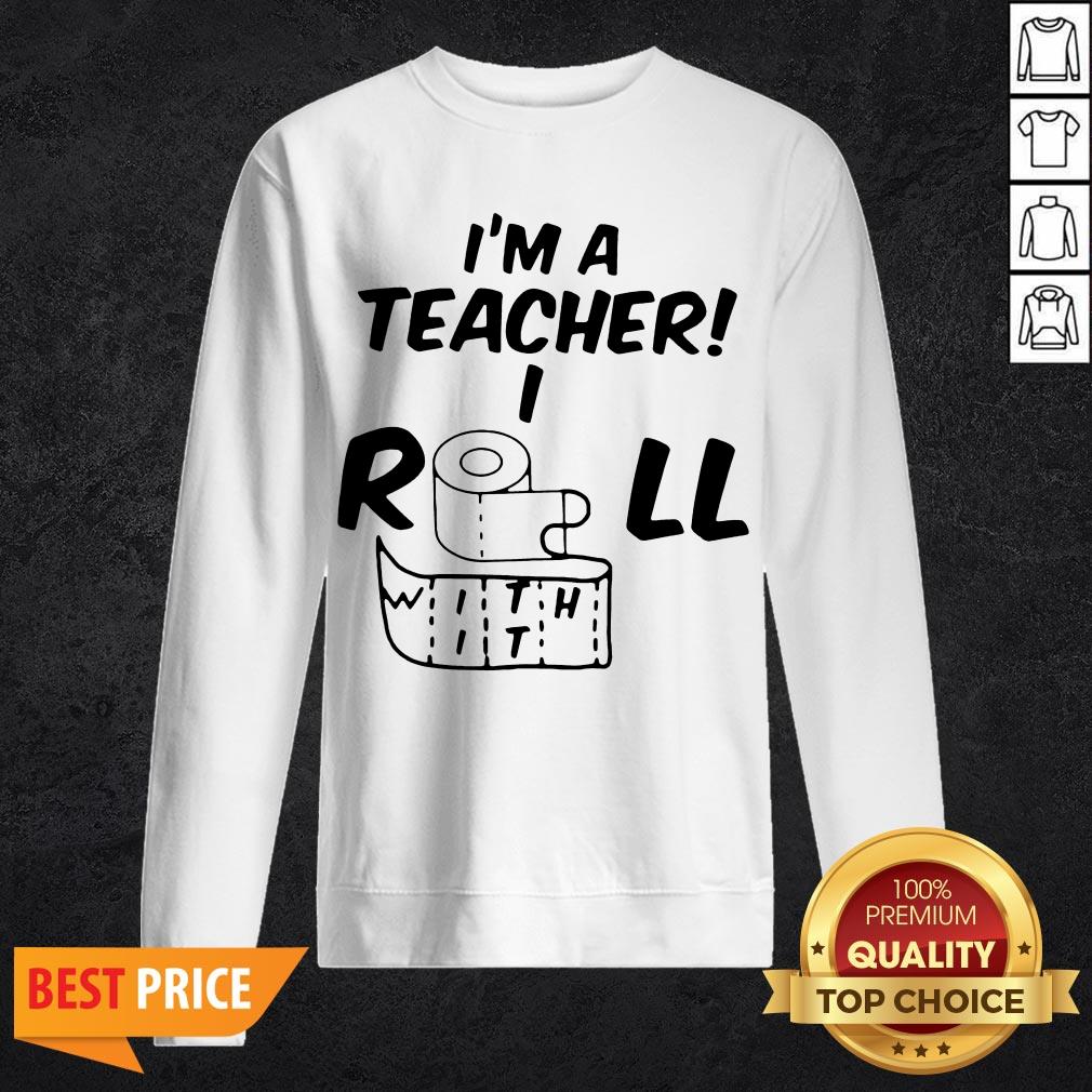 Toilet Paper In A Teacher I Roll With It Shirt