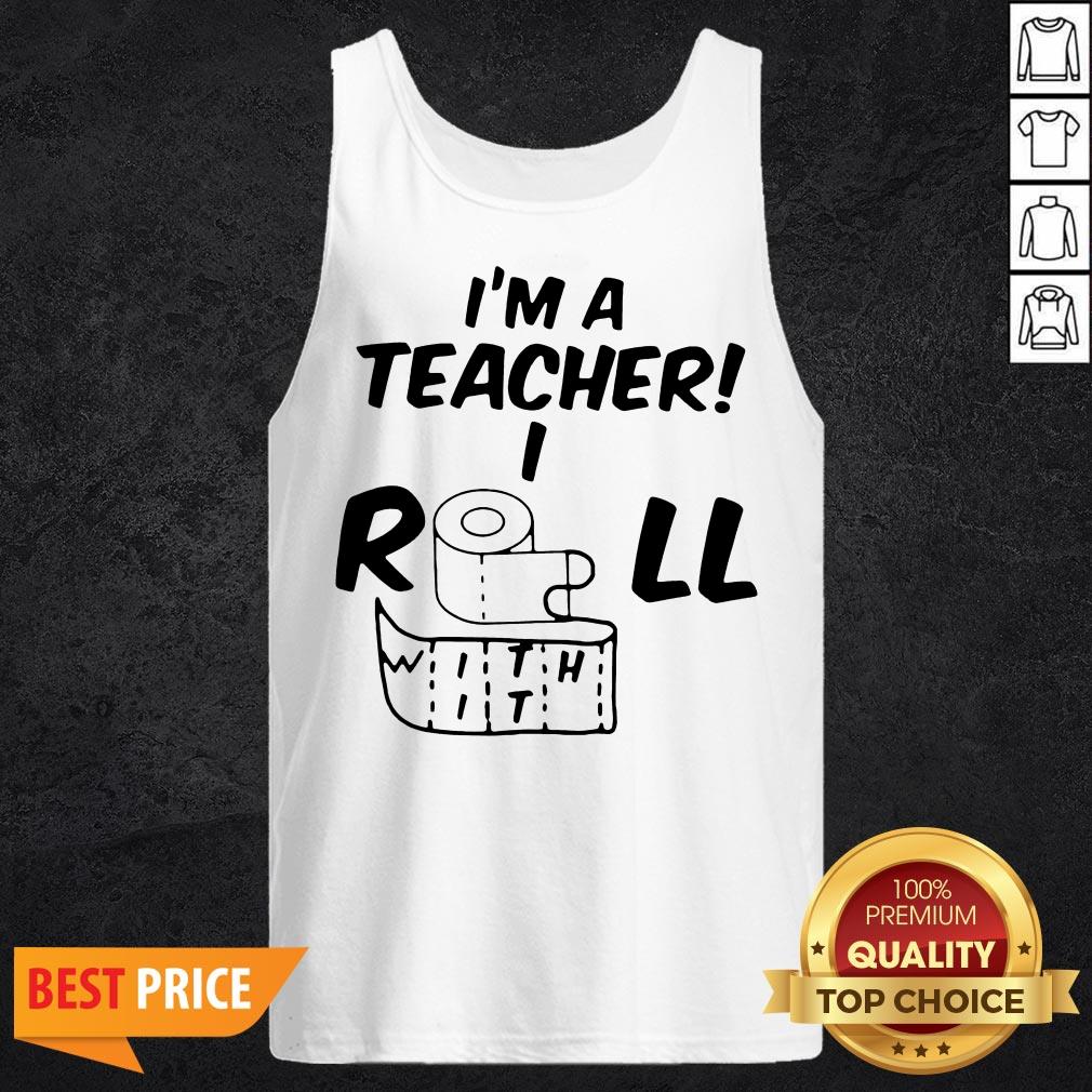 Toilet Paper In A Teacher I Roll With It Shirt