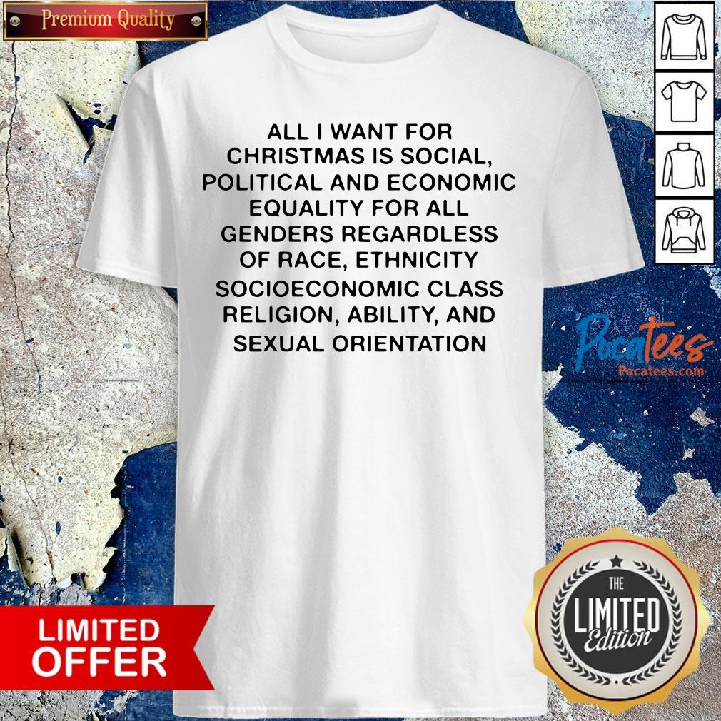 Top All I Want For Christmas Is Social Political And Economic Equality Shirt