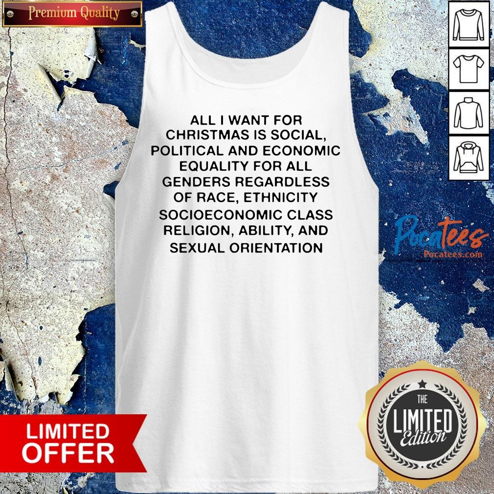 Top All I Want For Christmas Is Social Political And Economic Equality Shirt