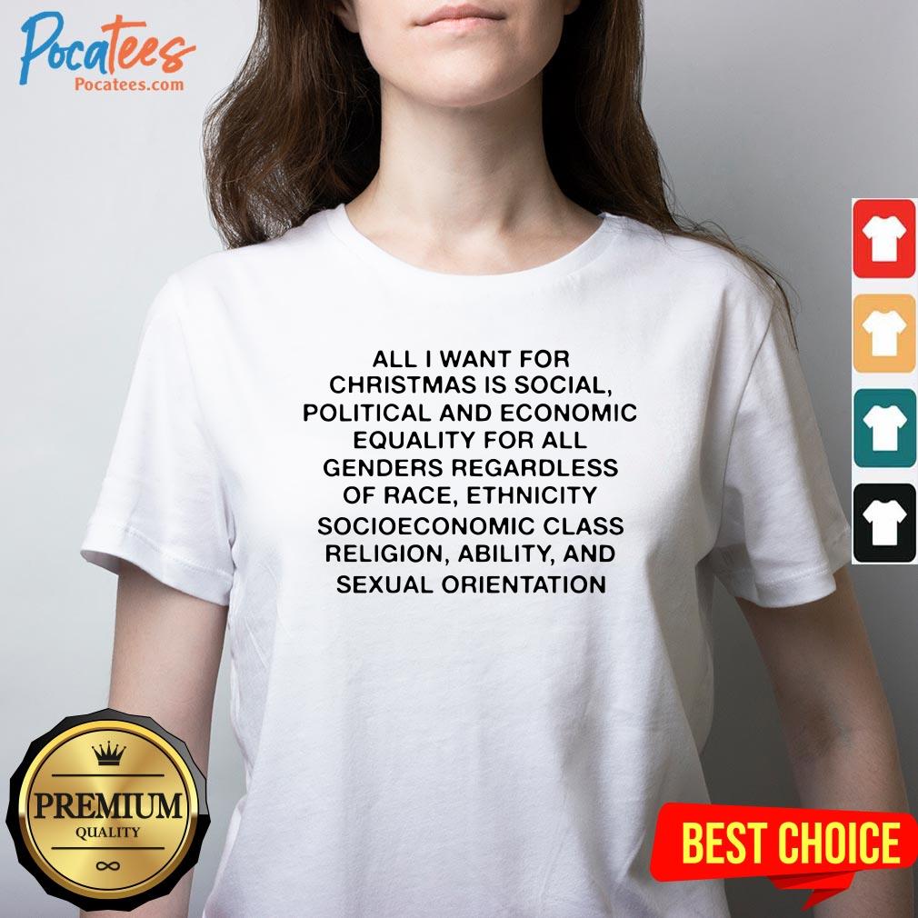 Top All I Want For Christmas Is Social Political And Economic Equality Shirt