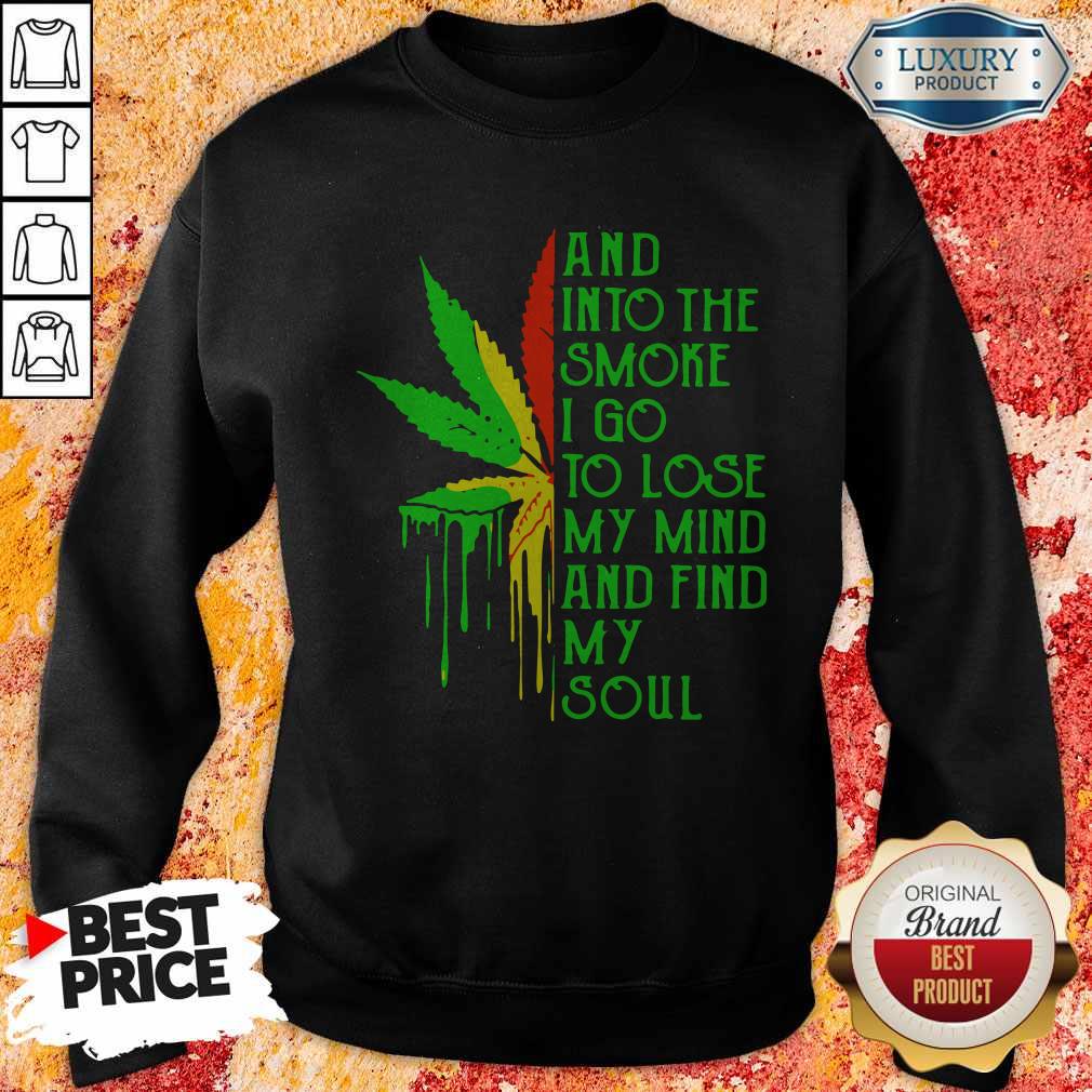 Top And Into The Smoke I Go To Lose My Mind And Find My Soul Shirt