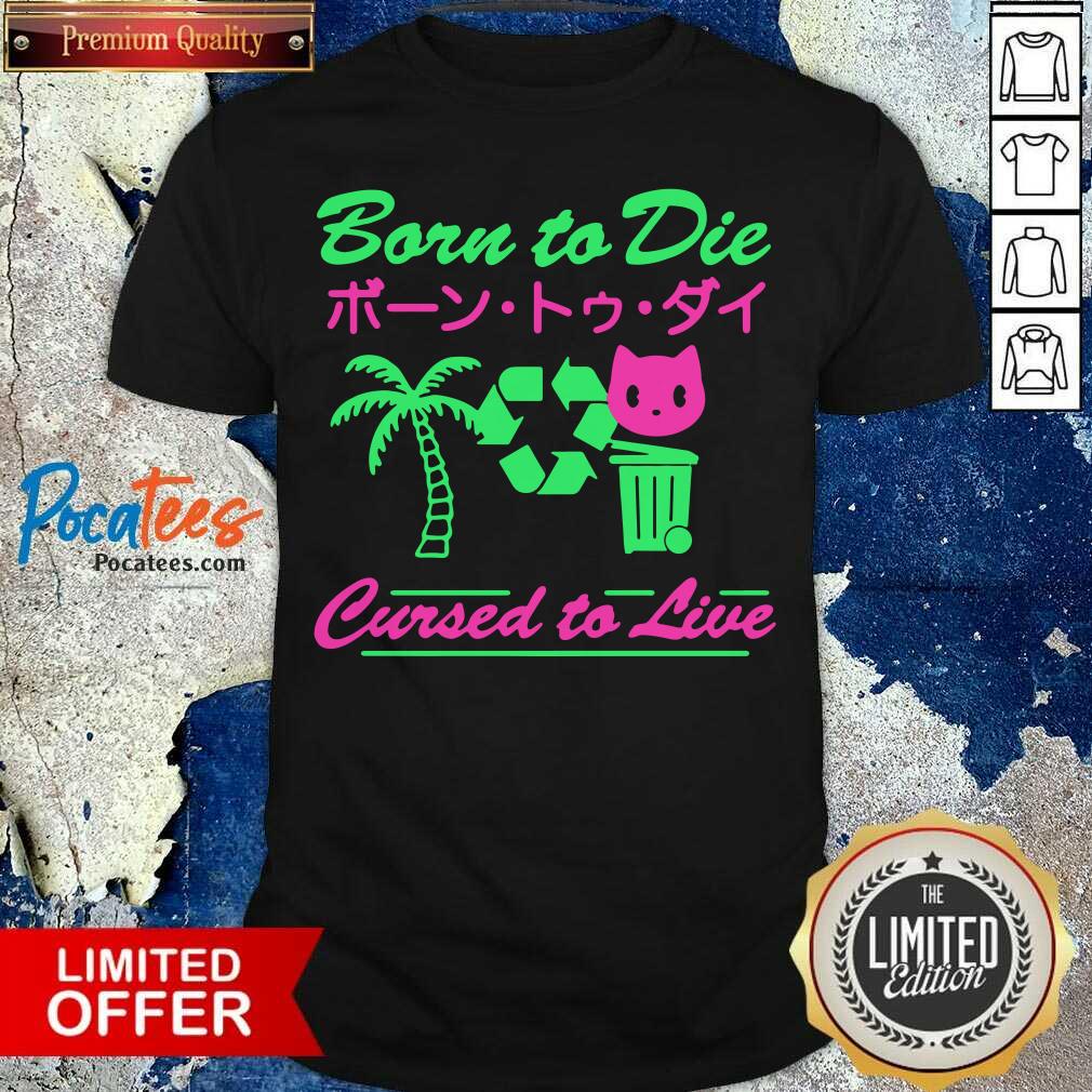 Top Born To Die Cursed To Live T-Shirt