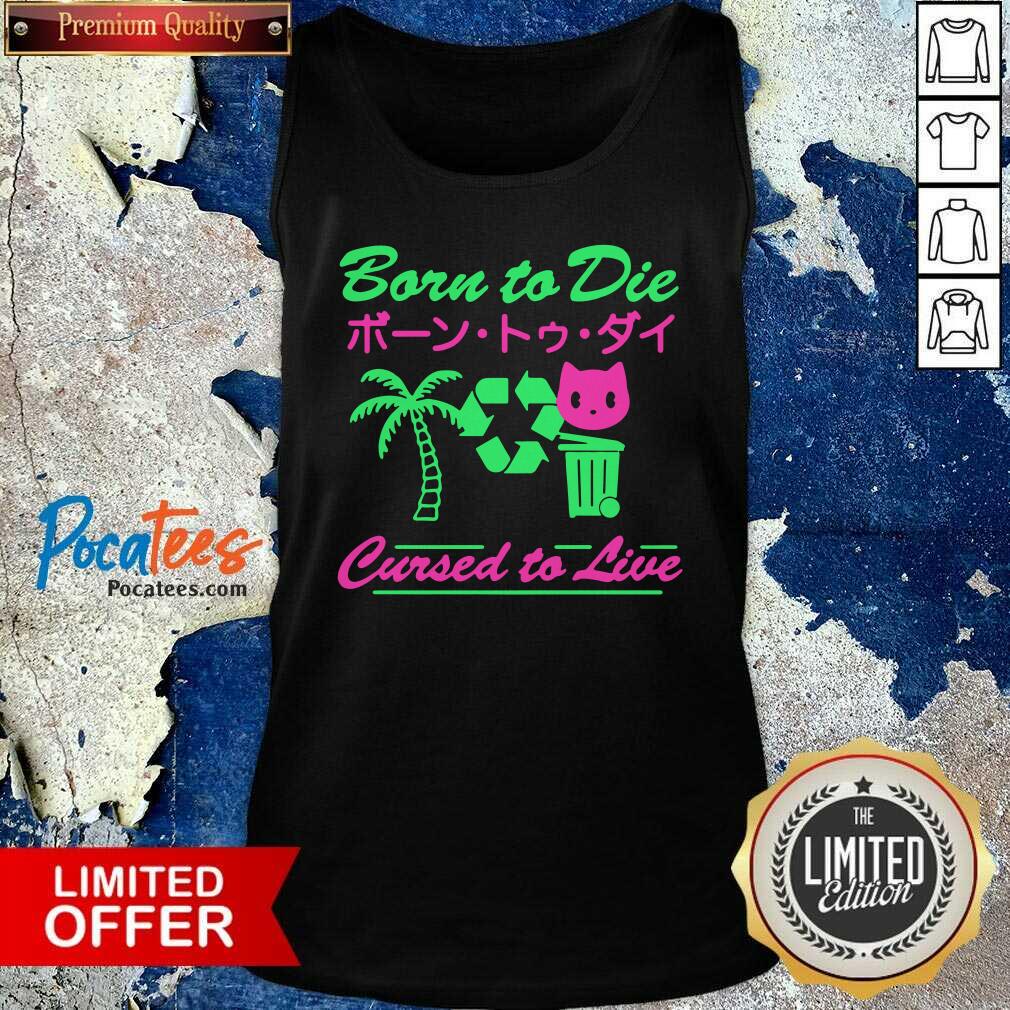 Top Born To Die Cursed To Live T-Shirt