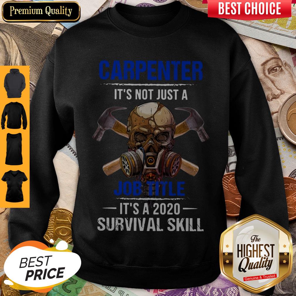 Top Carpenter It's Not Just A Job Title It's A 2020 Survival Skill Shirt