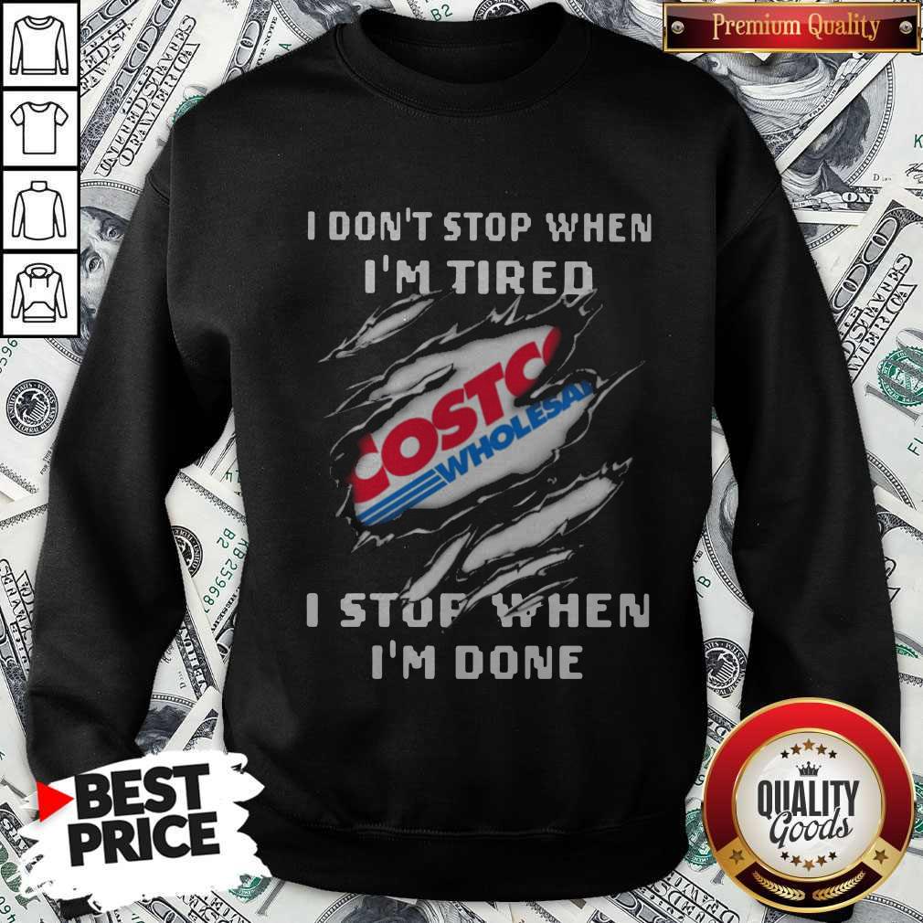 Top Costco I Don’t Stop When I’m Tired I Stop When I’m Done Shirt