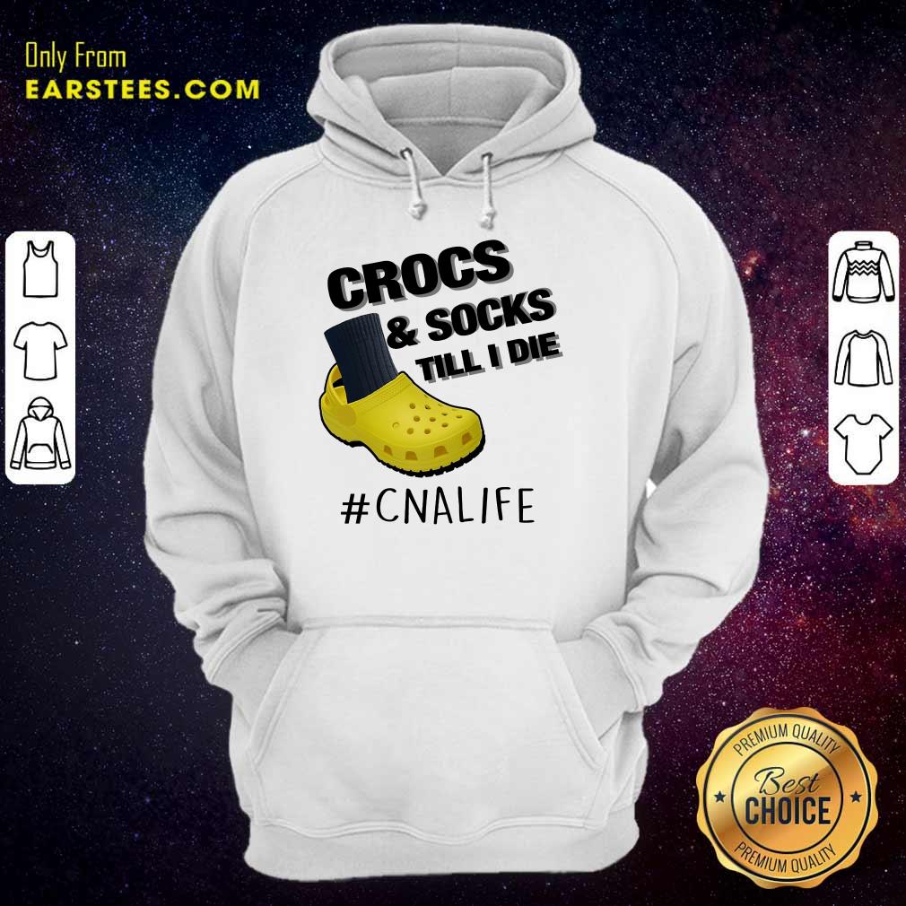 Top Crocs And Socks Till I Die CNA Life Shirt