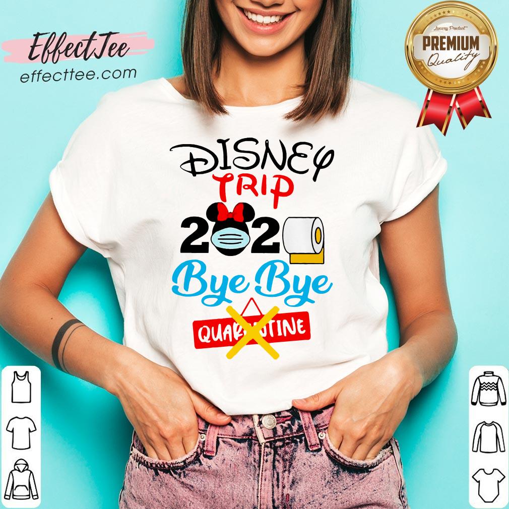 Top Disney Trip 2020 Bye Bye Quarantine Shirt