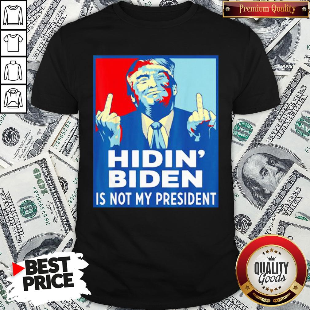 Top Donald Trump Fuck Hidin’ Biden Is Not My President Shirt