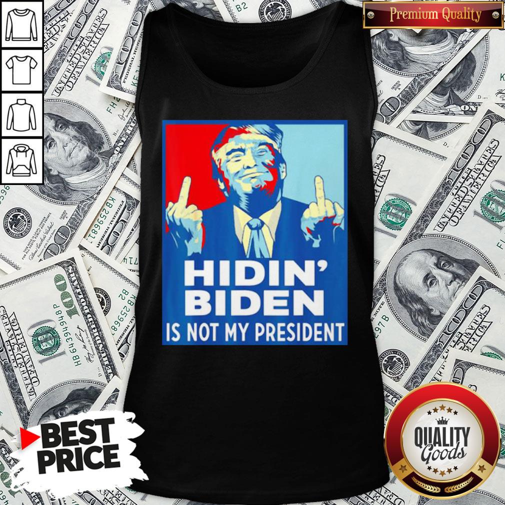 Top Donald Trump Fuck Hidin’ Biden Is Not My President Shirt