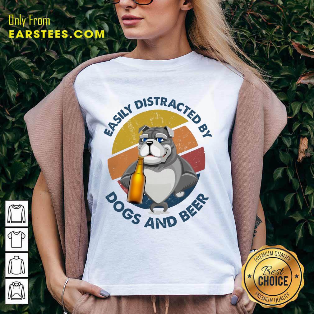 Top Easily Distracted By Dogs And Beer Shirt