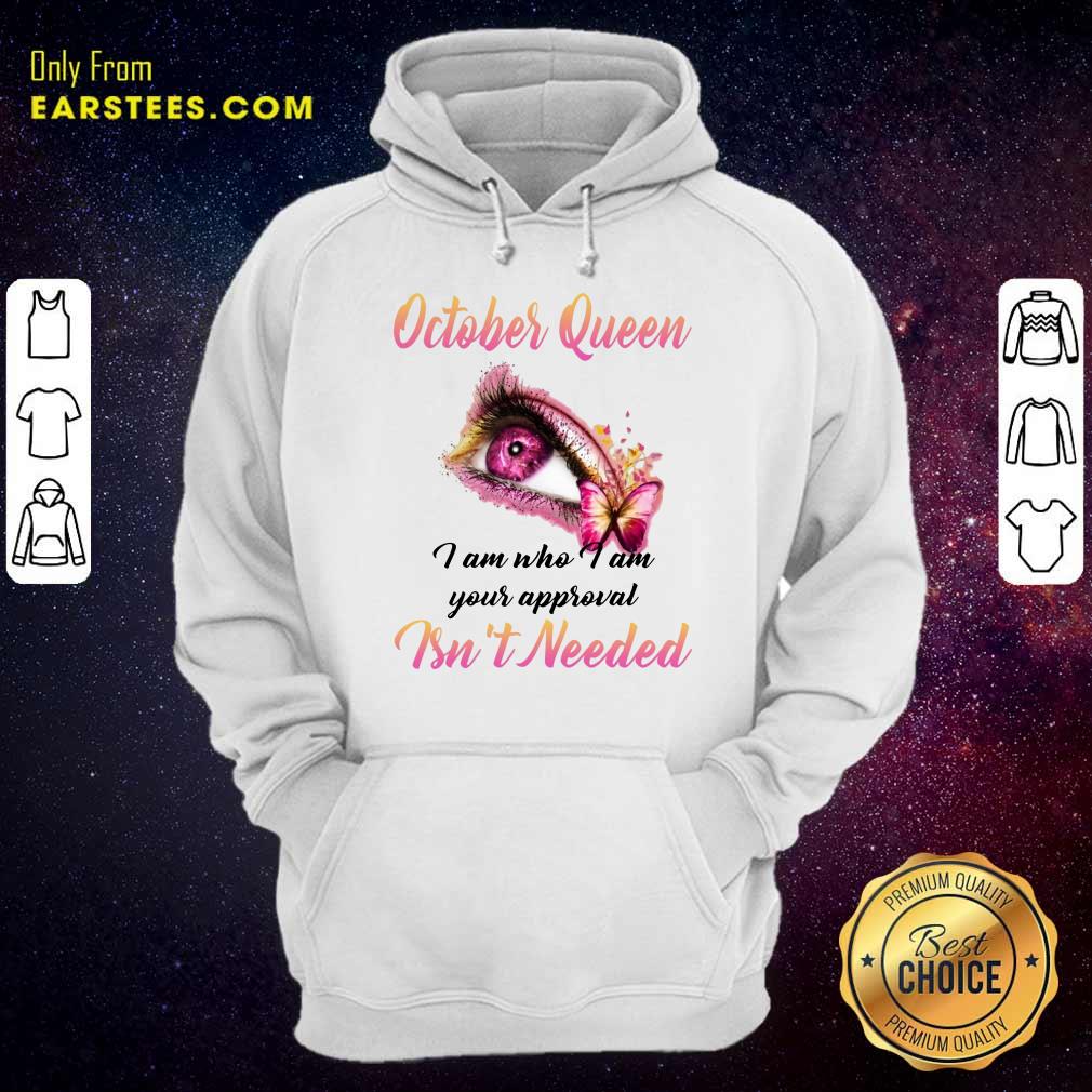 Top Eye And Butterfly October Queen I Am Who I Am Your Approval Shirt