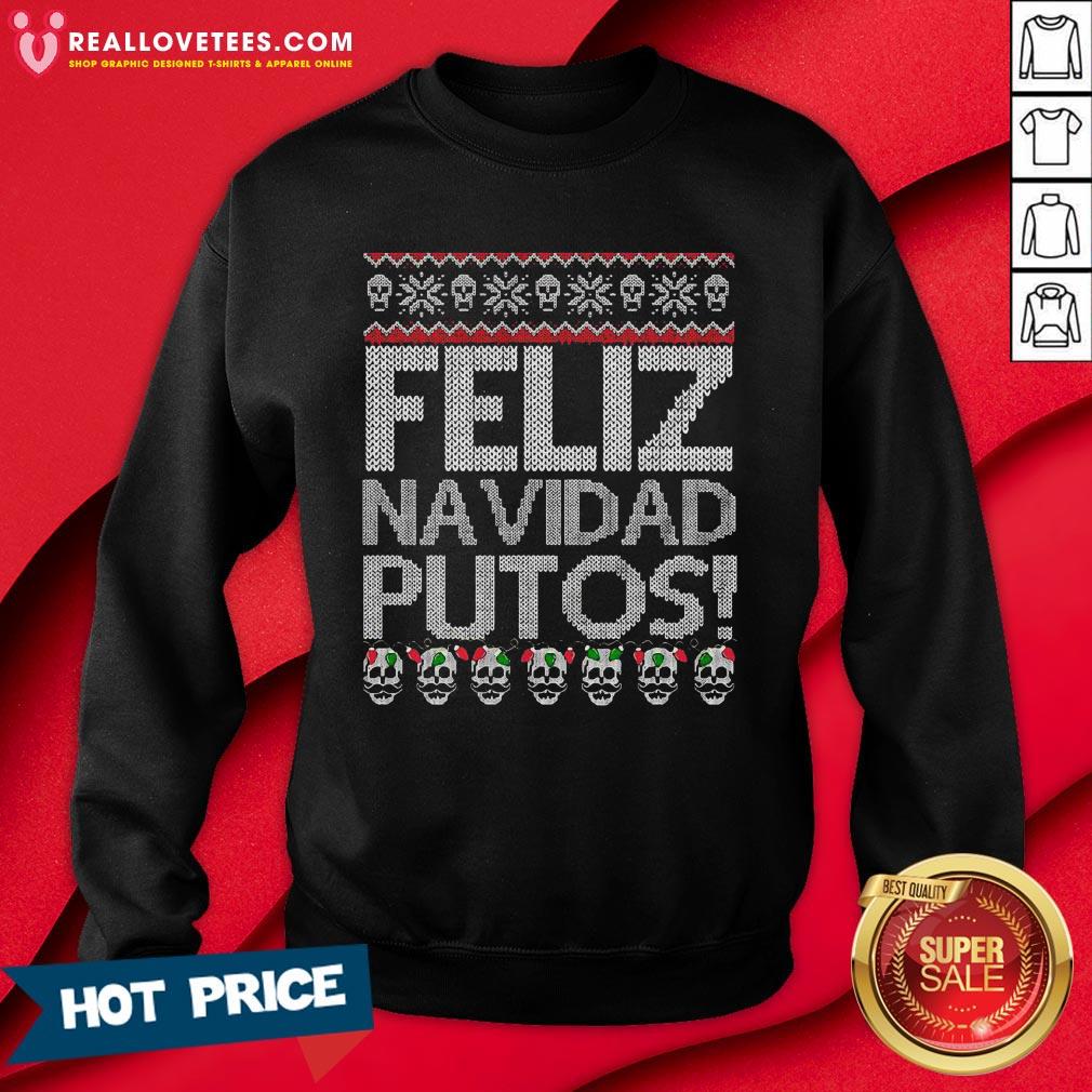 Top Feliz Navidad Putos Chingon Ugly Christmas Shirt