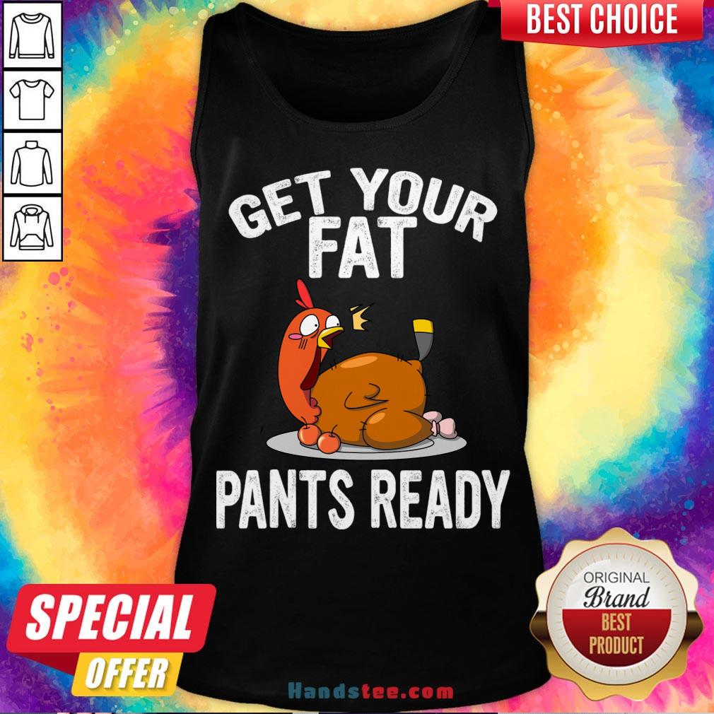 top-get-your-fat-pants-ready-shirt-thanksgiving-food-shirt-wap-thanksgiving-shirt-funny-thanksgiving-shirt-family-thanksgiving-shirt-tank-top.jpg