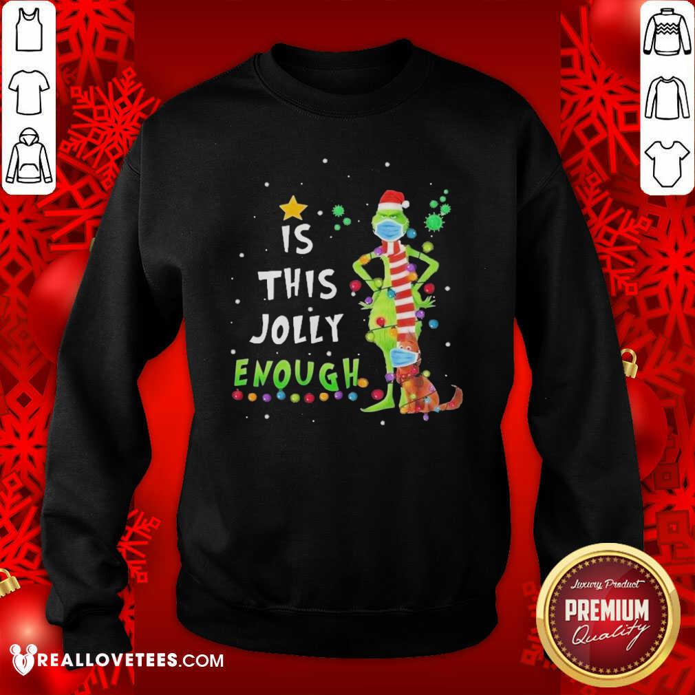 top-grinch-and-dog-face-mask-is-this-jolly-enough-covid-19-merry-christmas-sweatshirt.jpg