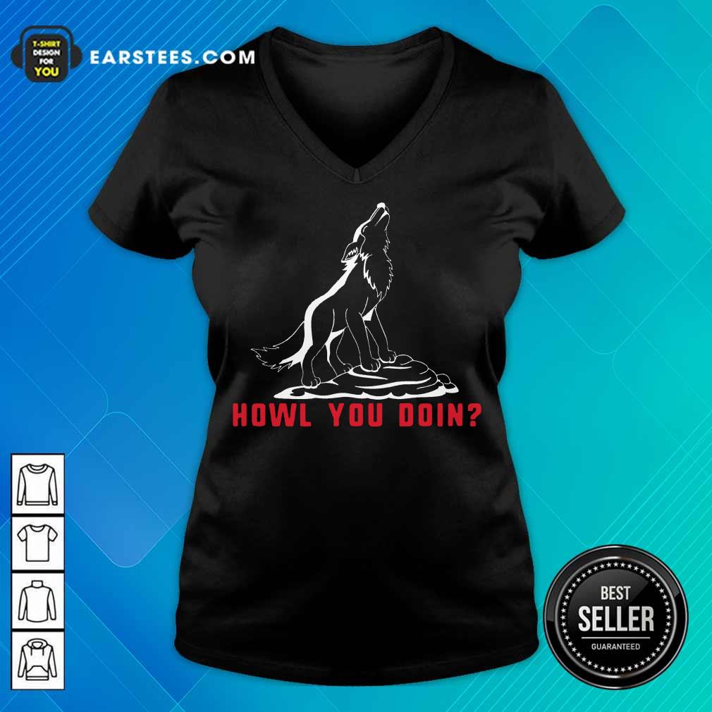 Top Howl You Doin Wolf Shirt