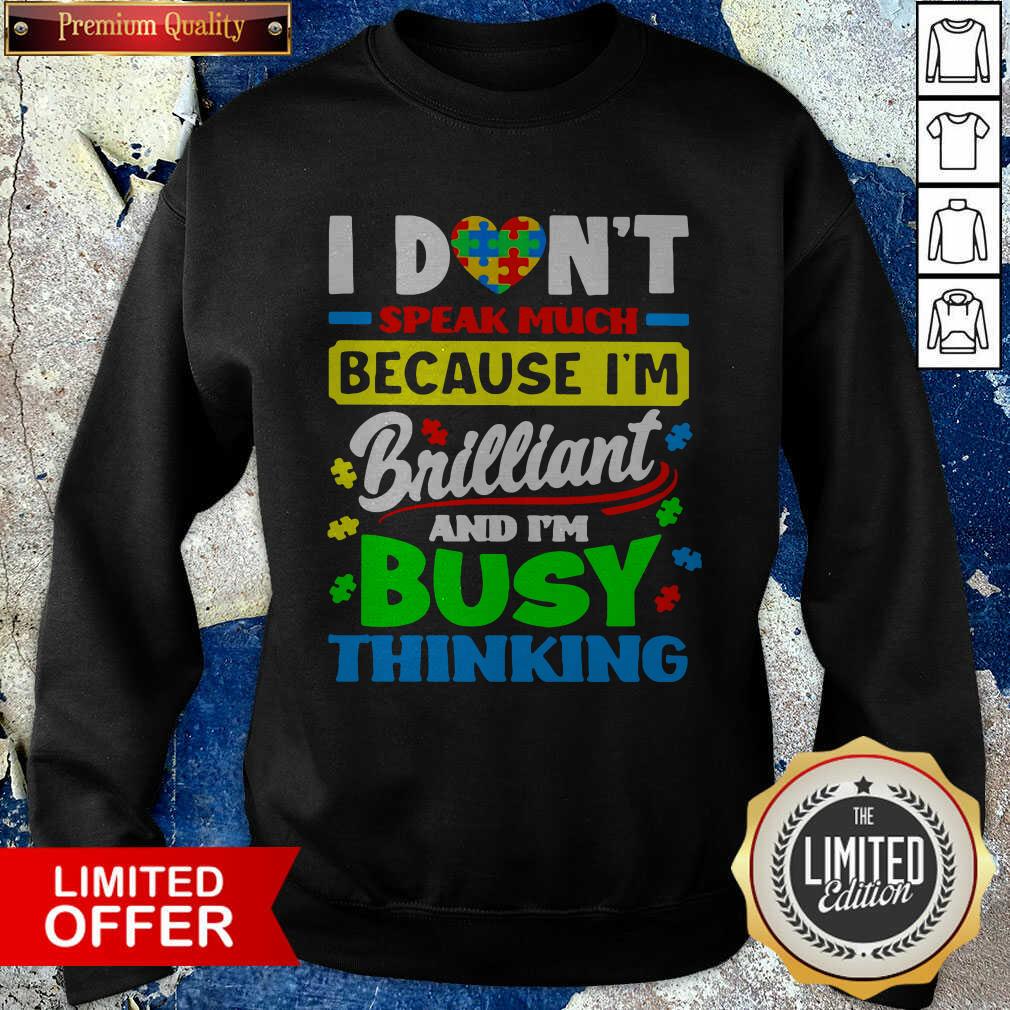 Top I Don’t Speak Much Because I’m Brailliant And I’m Busy Thinking Shirt